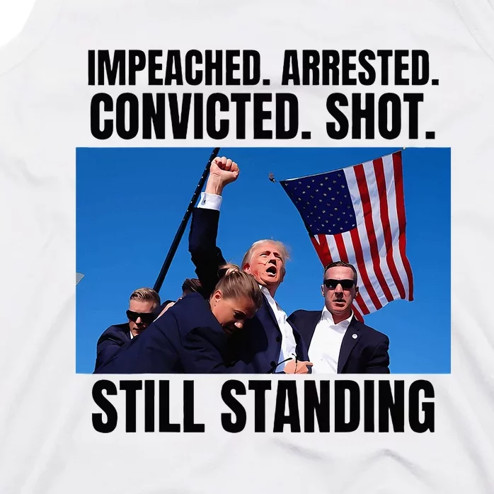 Impeached Arrested Convicted Shot Still Standing Us Flag Tank Top