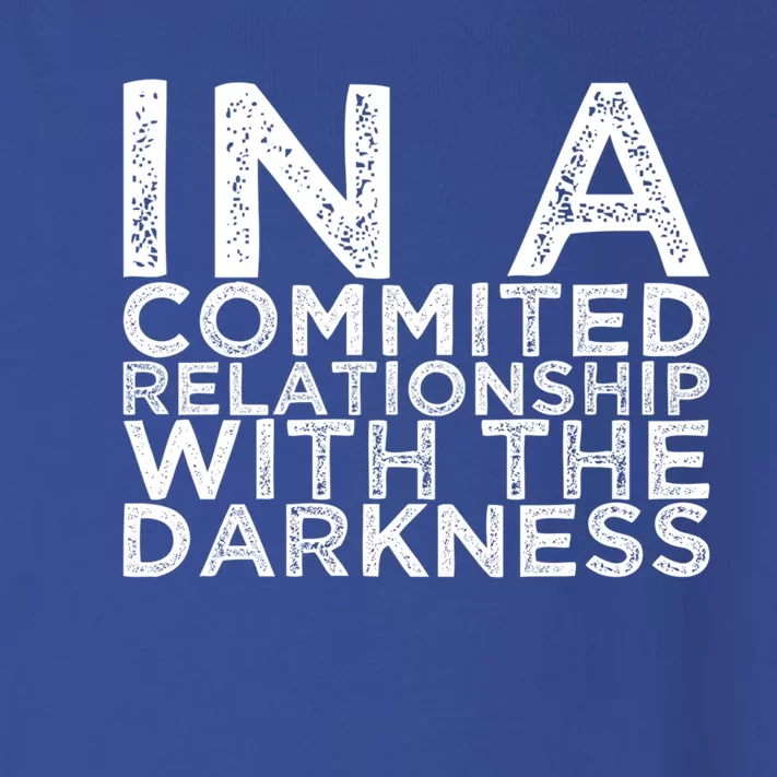 In A Commited Relationship With The Darkness Cool Gift Toddler Long Sleeve Shirt