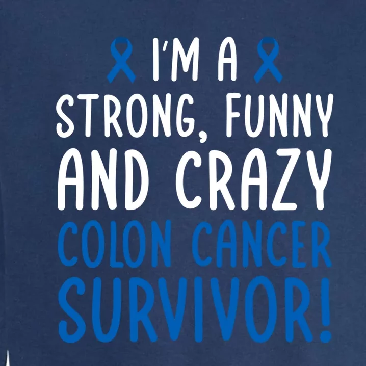 I'm A Colon Cancer Survivor! Colon Cancer Awareness Month Gift Garment-Dyed Sweatshirt