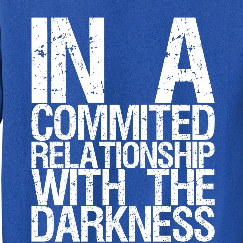 In A Commited Relationship With The Darkness Gift Sweatshirt