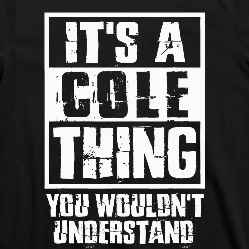 ItS A Cole Thing You WouldnT Understand T-Shirt