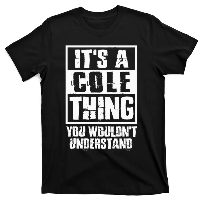 ItS A Cole Thing You WouldnT Understand T-Shirt