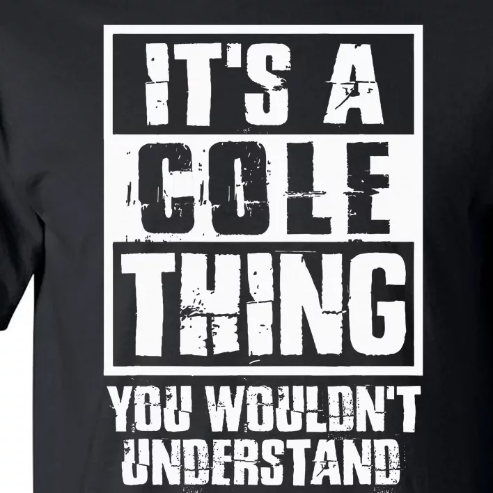 ItS A Cole Thing You WouldnT Understand Tall T-Shirt