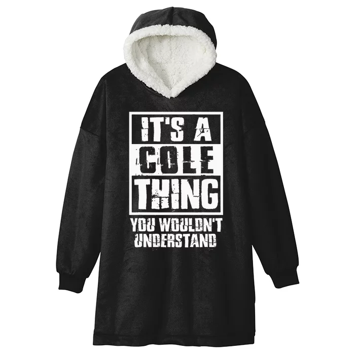 ItS A Cole Thing You WouldnT Understand Hooded Wearable Blanket