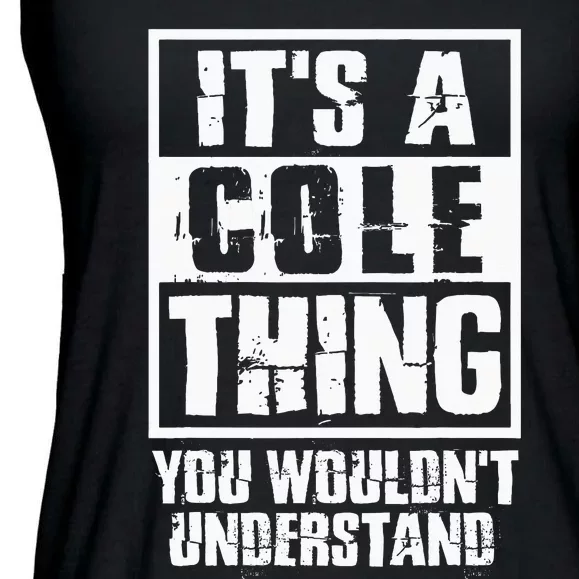 ItS A Cole Thing You WouldnT Understand Ladies Essential Flowy Tank