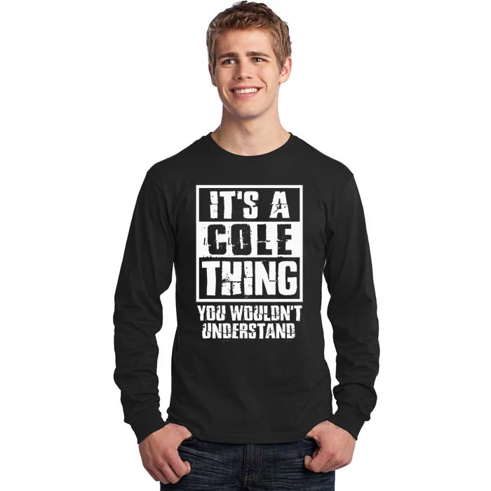 ItS A Cole Thing You WouldnT Understand Tall Long Sleeve T-Shirt