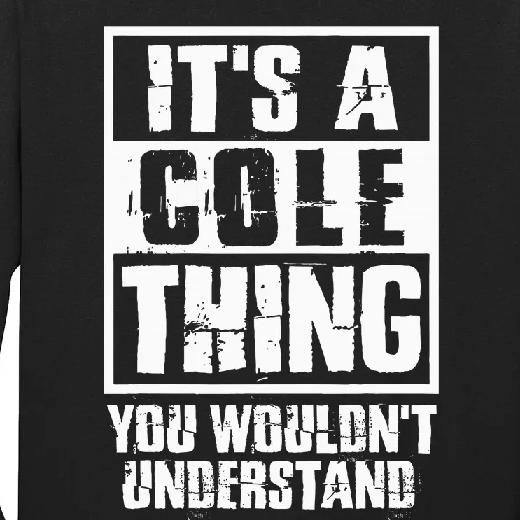 ItS A Cole Thing You WouldnT Understand Tall Long Sleeve T-Shirt