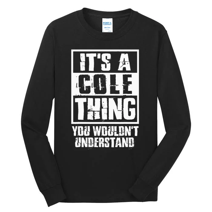 ItS A Cole Thing You WouldnT Understand Tall Long Sleeve T-Shirt