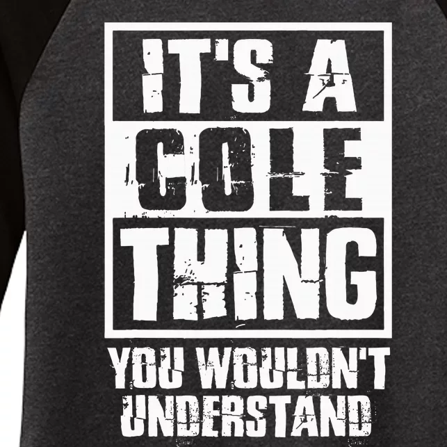 ItS A Cole Thing You WouldnT Understand Women's Tri-Blend 3/4-Sleeve Raglan Shirt