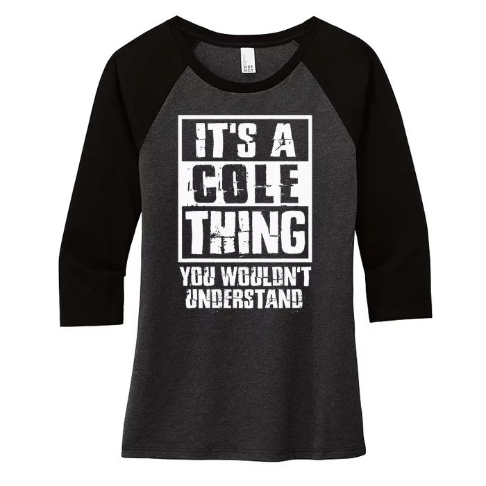 ItS A Cole Thing You WouldnT Understand Women's Tri-Blend 3/4-Sleeve Raglan Shirt