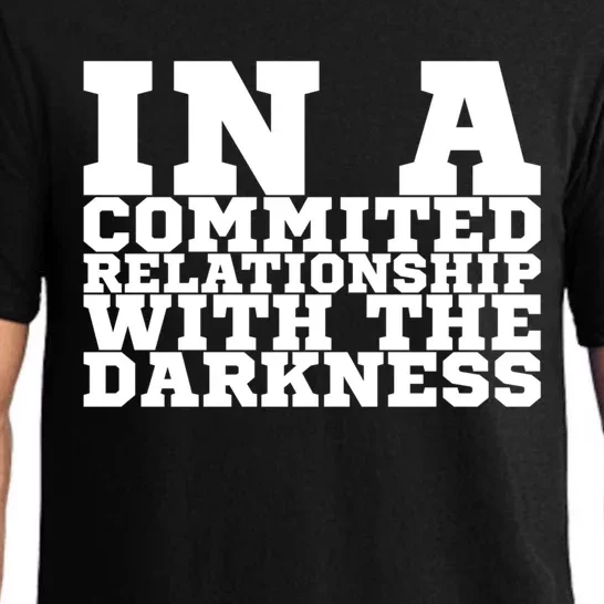 In A Commited Relationship With The Darkness Meaningful Gift Pajama Set