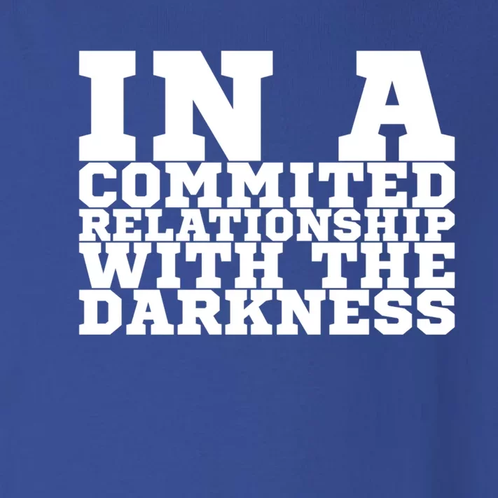 In A Commited Relationship With The Darkness Meaningful Gift Toddler Long Sleeve Shirt