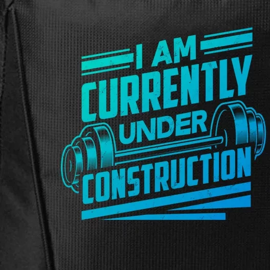 I Am Currently Under Construction Funny Workout Gym Gift Meaningful Gift City Backpack