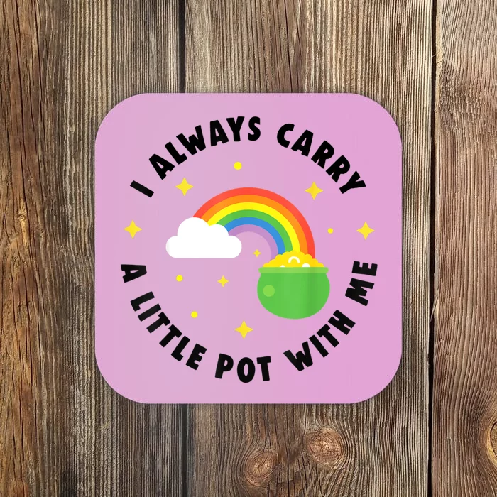 I Always Carry A Little Pot With Me Rainbow St Patricks Day Coaster