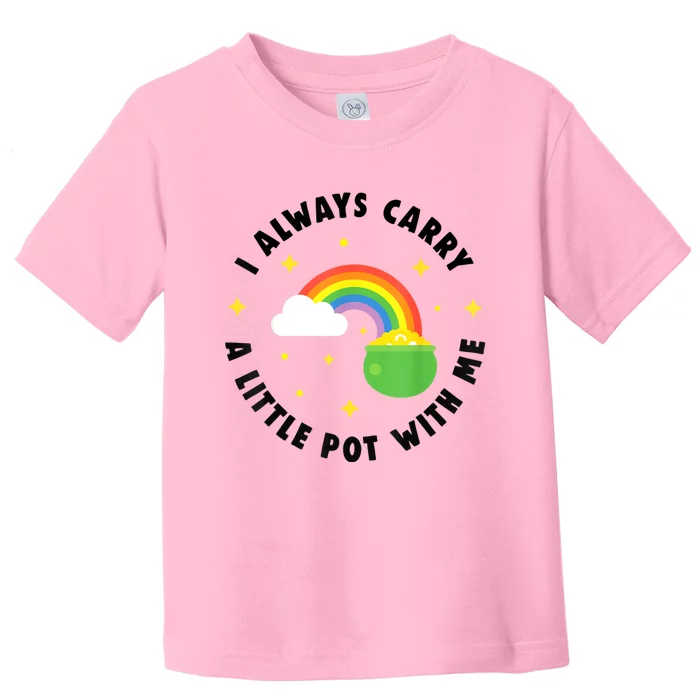 I Always Carry A Little Pot With Me Rainbow St Patricks Day Toddler T-Shirt