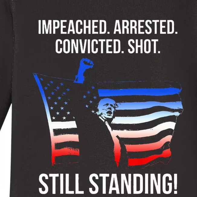 Impeached. Arrested. Convicted. Still Standing Baby Long Sleeve Bodysuit