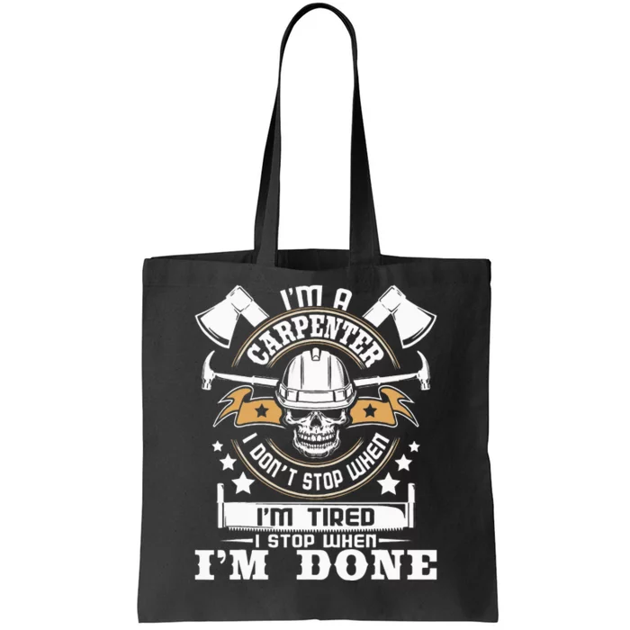 I'm A Carpenter I Don't Stop Funny Carpentry Woodworking Tote Bag