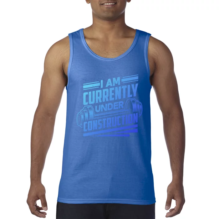 I Am Currently Under Construction Funny Workout Gym Gift Meaningful Gift Tank Top