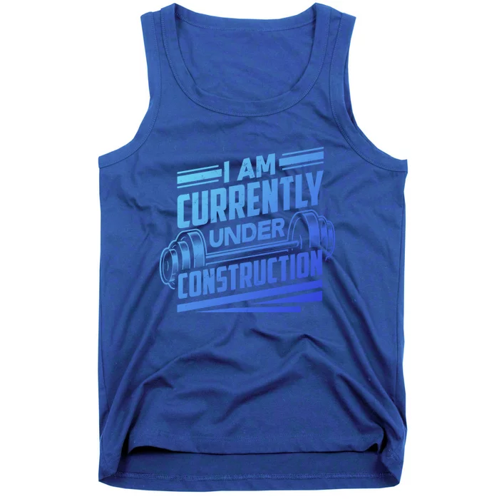 I Am Currently Under Construction Funny Workout Gym Gift Meaningful Gift Tank Top