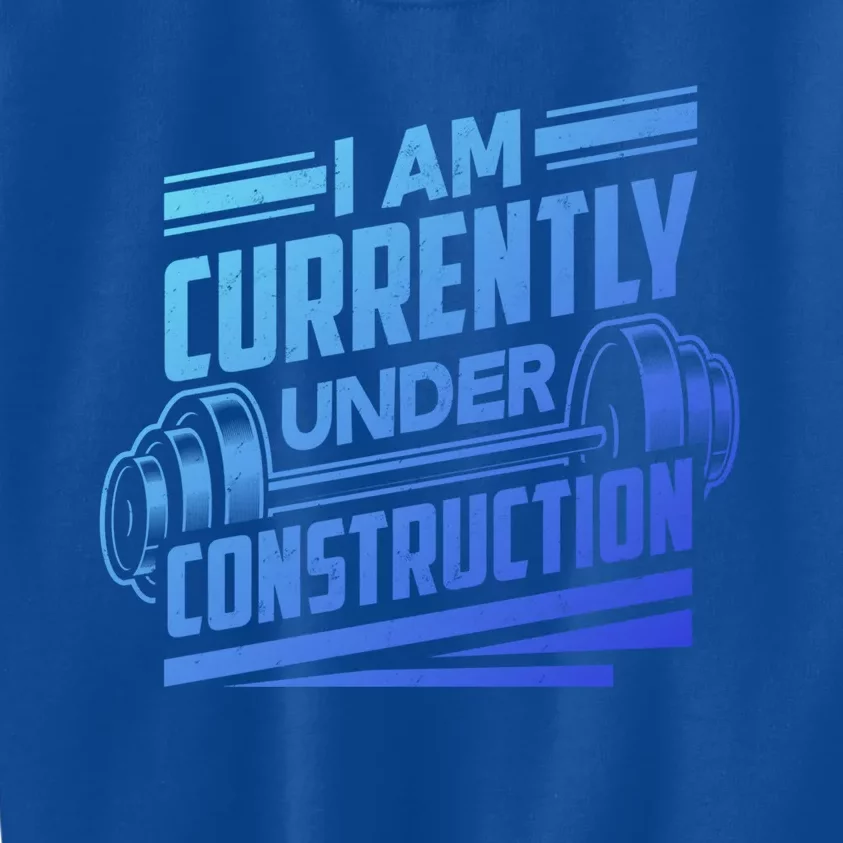 I Am Currently Under Construction Funny Workout Gym Gift Meaningful Gift Kids Sweatshirt