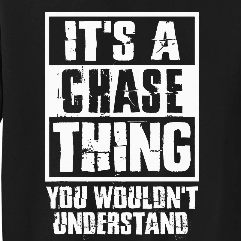 ItS A Chase Thing You WouldnT Understand Sweatshirt