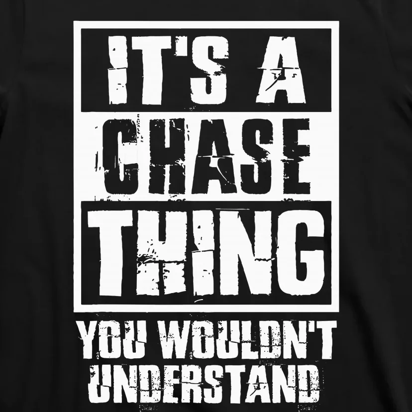 ItS A Chase Thing You WouldnT Understand T-Shirt