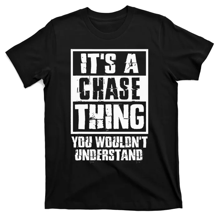 ItS A Chase Thing You WouldnT Understand T-Shirt