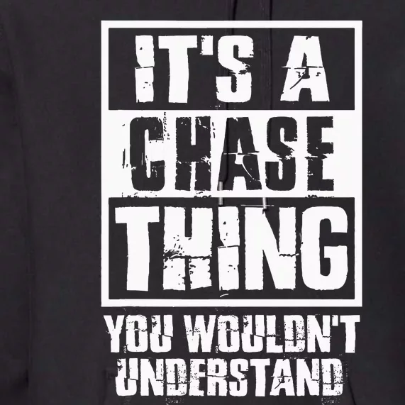 ItS A Chase Thing You WouldnT Understand Premium Hoodie