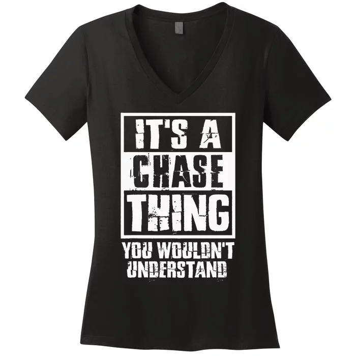 ItS A Chase Thing You WouldnT Understand Women's V-Neck T-Shirt