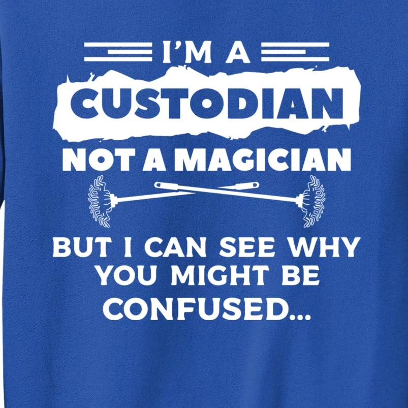 I'm A Custodian Not A Magician But I Can See Why Janitor Sweatshirt