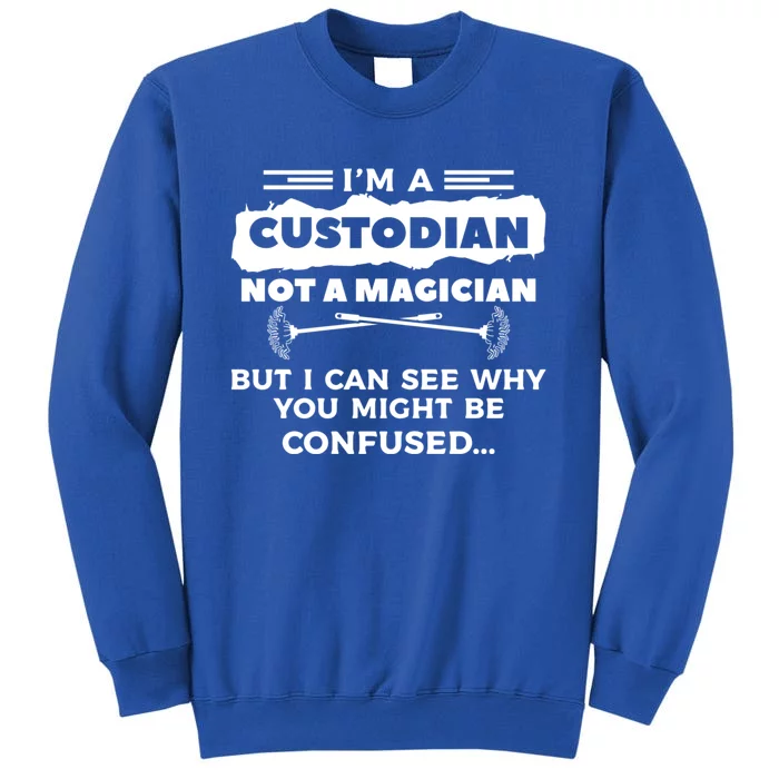 I'm A Custodian Not A Magician But I Can See Why Janitor Sweatshirt