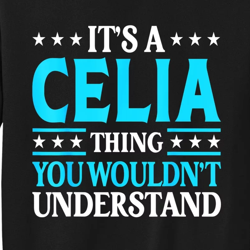 It's A Celia Thing Wouldn't Understand Girl Name Celia Sweatshirt