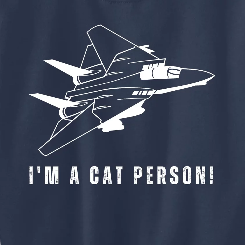 Im A Cat Person F14 Tomcat Kids Sweatshirt