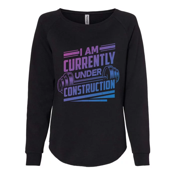 I Am Currently Under Construction Funny Workout Gym Gift Meaningful Gift Womens California Wash Sweatshirt