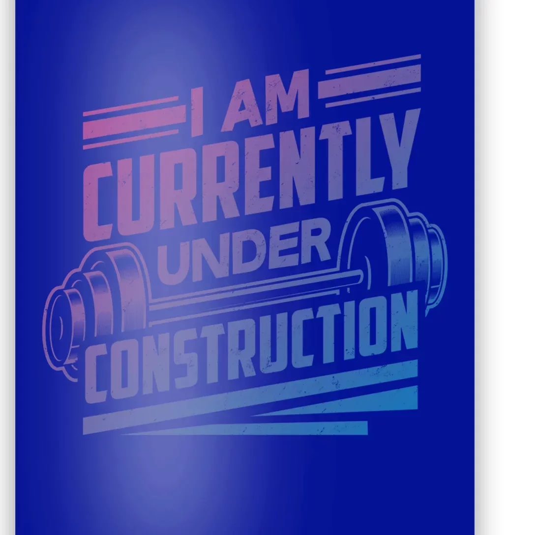 I Am Currently Under Construction Funny Workout Gym Gift Meaningful Gift Poster