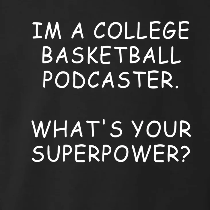 Im A College Basketball Podcaster What’S Your Superpower Toddler Hoodie