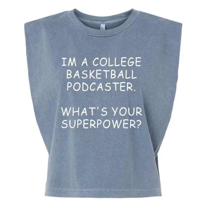 Im A College Basketball Podcaster What’S Your Superpower Garment-Dyed Women's Muscle Tee