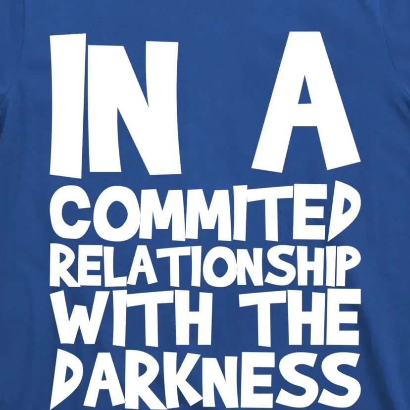 In A Commited Relationship With The Darkness Gift T-Shirt