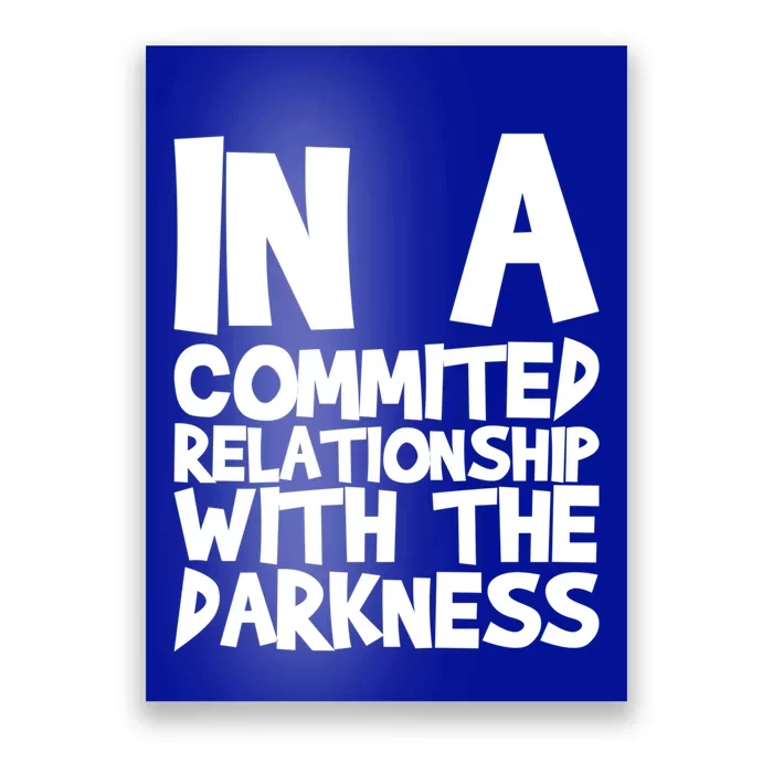 In A Commited Relationship With The Darkness Gift Poster