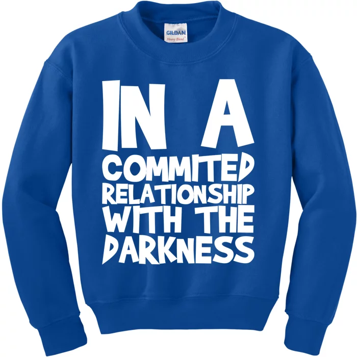 In A Commited Relationship With The Darkness Gift Kids Sweatshirt