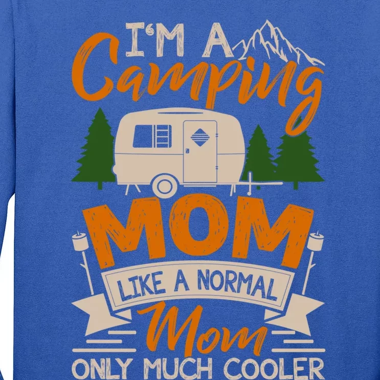 I'm A Camping Mom Like Normal Much Cooler Caravan Trailer Gift Tall Long Sleeve T-Shirt