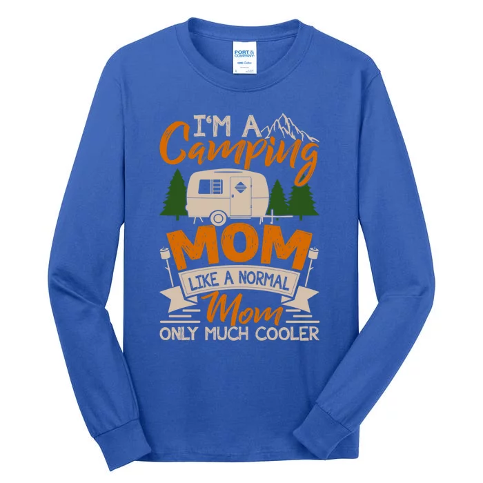 I'm A Camping Mom Like Normal Much Cooler Caravan Trailer Gift Tall Long Sleeve T-Shirt