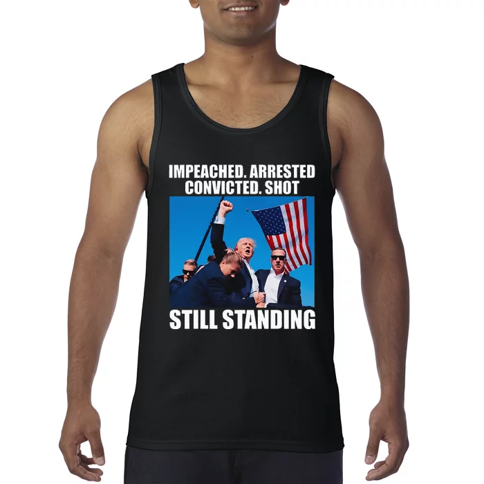 Impeached Arrested Convicted Shot Still Standing Tank Top