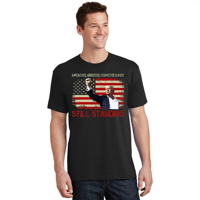 Impeached Arrested Convicted Shot Still Standing Trump 2024 T-Shirt