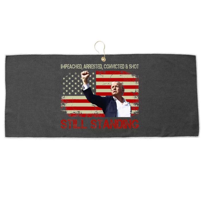 Impeached Arrested Convicted Shot Still Standing Trump 2024 Large Microfiber Waffle Golf Towel