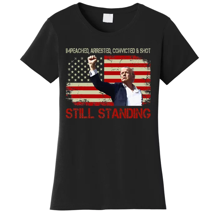 Impeached Arrested Convicted Shot Still Standing Trump 2024 Women's T-Shirt