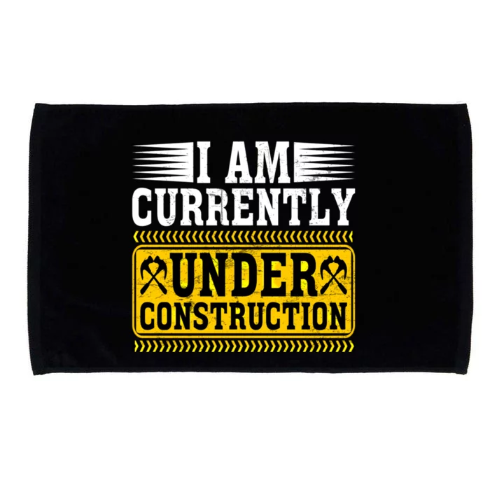 I Am Currently Under Construction Cool Gift Microfiber Hand Towel