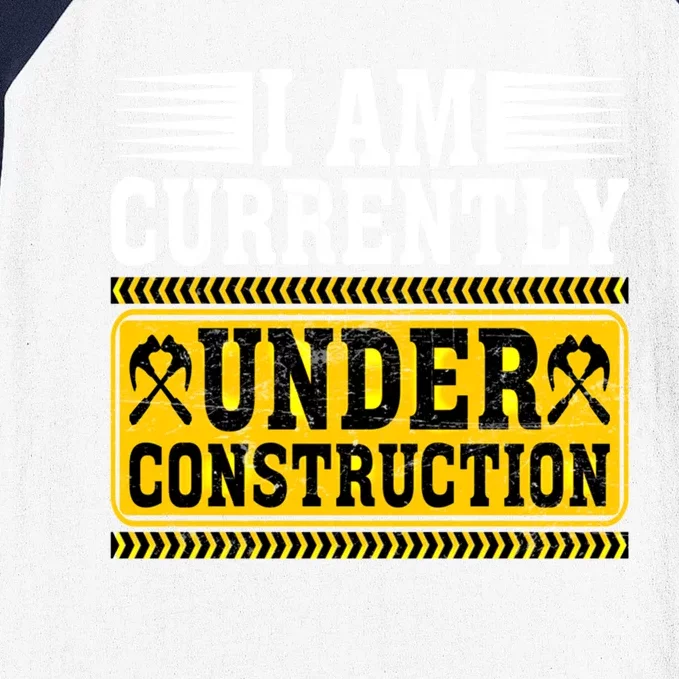 I Am Currently Under Construction Cool Gift Baseball Sleeve Shirt