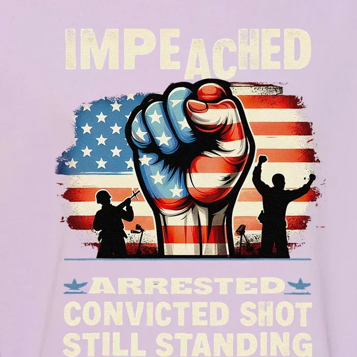 Impeached Arrested Convicted Shot Still Standing Garment-Dyed Sweatshirt