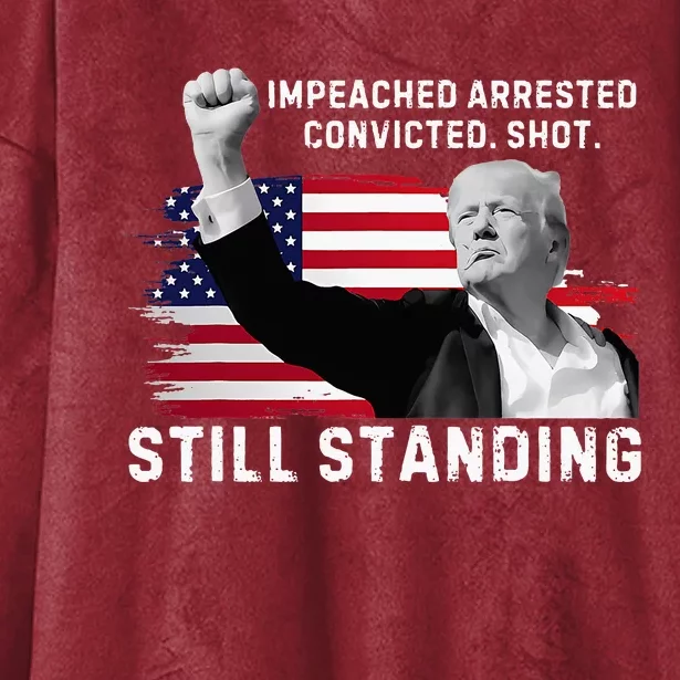 Impeached Arrested Convicted Shot Still Standing Hooded Wearable Blanket